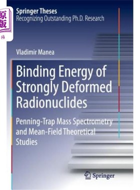 海外直订Binding Energy of Strongly Deformed Radionuclides: Penning-Trap Mass Spectrometr 强形变放射性核素的结合能：
