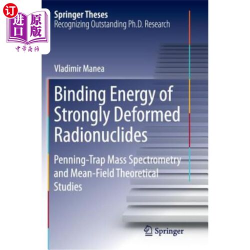 海外直订Binding Energy of Strongly Deformed Radionuclides: Penning-Trap Mass Spectrometr 强形变放射性核素的结合能：