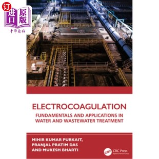 海外直订Electrocoagulation: Fundamentals and Applications in Water and Wastewater Treatm 电絮凝:基本原理及其在水和