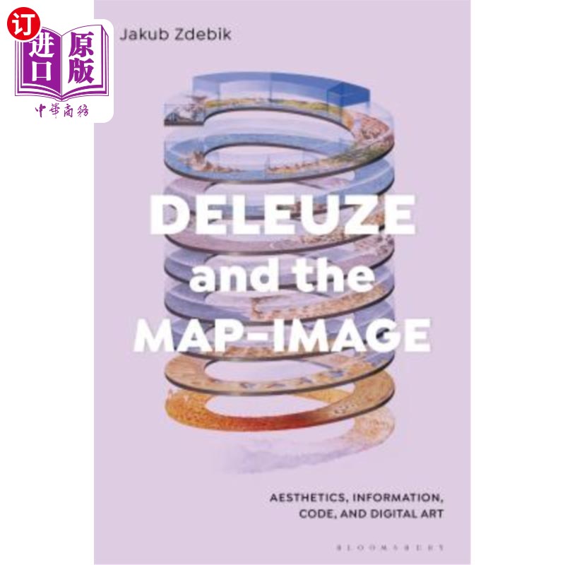 海外直订Deleuze and the Map-Image: Aesthetics, Information, Code, and Digital Art 德勒兹与地图-图像:美学、信息、代