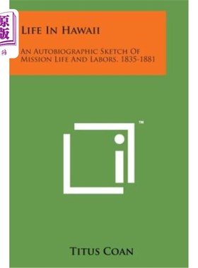 海外直订Life in Hawaii: An Autobiographic Sketch of Mission Life and Labors, 1835-1881 夏威夷生活：1835-1