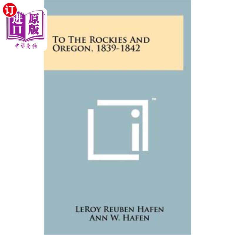 海外直订To the Rockies and Oregon, 1839-1842 到落基山脉和俄勒冈州,1839-1842年