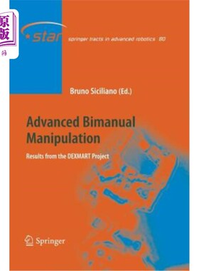海外直订Advanced Bimanual Manipulation: Results from the Dexmart Project 高级双手操作:来自Dexmart项目的结果