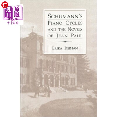 海外直订Schumann's Piano Cycles and the Novels of Jean Paul 舒曼钢琴循环与让·保罗小说