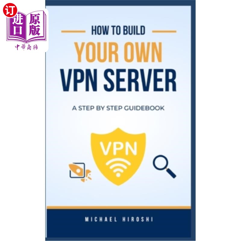 海外直订How to Build Your Own VPN Server: A concise step-by-step VPN guidebook on how to 如何建立自己的VPN服务器：
