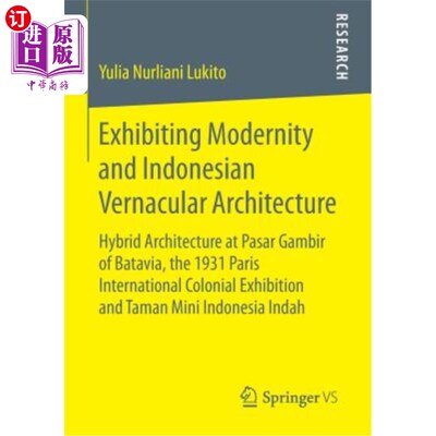 海外直订Exhibiting Modernity and Indonesian Vernacular Architecture: Hybrid Architecture 展示现代性和印尼本土建筑：