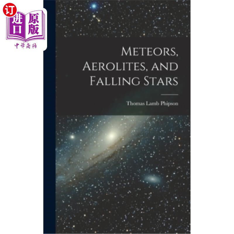 海外直订Meteors, Aerolites, and Falling Stars 流星，陨石和陨星