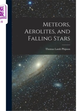 海外直订Meteors, Aerolites, and Falling Stars 流星，陨石和陨星