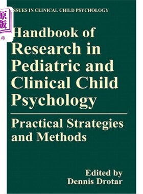 海外直订Handbook of Research in Pediatric and Clinical Child Psychology: Practical Strat 儿科和临床儿童心理学研究手
