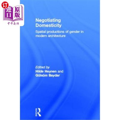 海外直订Negotiating Domesticity: Spatial Productions of Gender in Modern Architecture 协商家庭生活:现代建筑中性别的