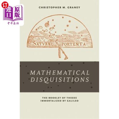 海外直订Mathematical Disquisitions: The Booklet of Theses Immortalized by Galileo 数学论文:伽利略不朽的论文小册子