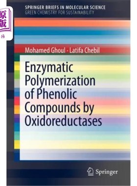 海外直订Enzymatic Polymerization of Phenolic Compounds by Oxidoreductases 氧化还原酶催化酚类化合物聚合的研究
