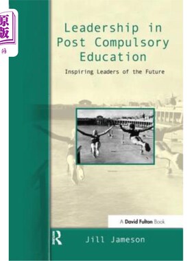 海外直订Leadership in Post-Compulsory Education: Inspiring Leaders of the Future 后义务教育中的领导力:鼓舞人心的未