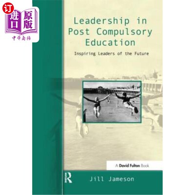 海外直订Leadership in Post-Compulsory Education: Inspiring Leaders of the Future 后义务教育中的领导力:鼓舞人心的未