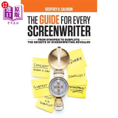 海外直订The Guide for Every Screenwriter: From Synopsis to Subplots: The Secrets of Scre 每位编剧指南：从大纲到小品