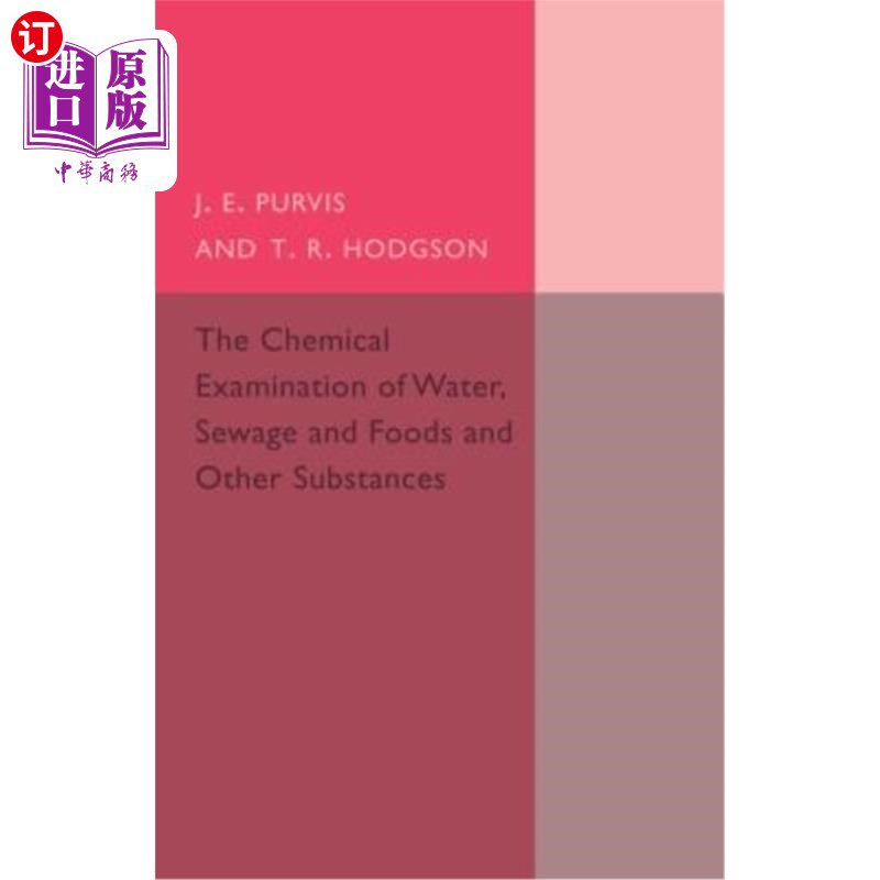 海外直订The Chemical Examination of Water, Sewage, Foods and Other Substances 水、污水、食品和其他物质的化学检验