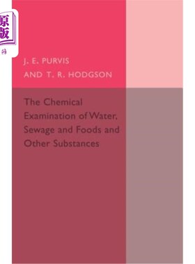 海外直订The Chemical Examination of Water, Sewage, Foods and Other Substances 水、污水、食品和其他物质的化学检验