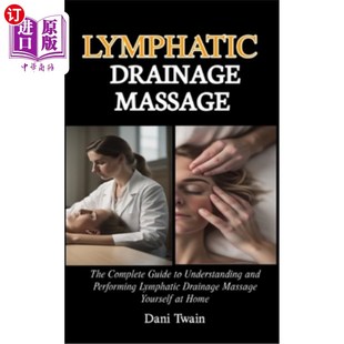 海外直订医药图书Lymphatic Drainage Massage: The Complete Guide to Understanding and Performing L 淋巴引流按摩：完全