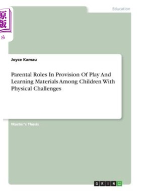 海外直订Parental Roles In Provision Of Play And Learning Materials Among Children With P 父母在为身体有问题的儿童提