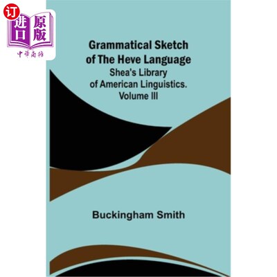 海外直订Grammatical Sketch of the Heve Language; Shea's Library of American Linguistics. Heve语言的语法小品谢伊美国