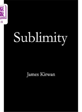海外直订Sublimity: The Non-Rational and the Rational in the History of Aesthetics 崇高:美学史上的非理性与理性