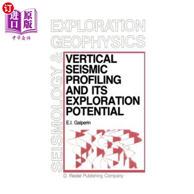 海外直订Vertical Seismic Profiling and Its Exploration Potential 垂直地震剖面及其勘探潜力