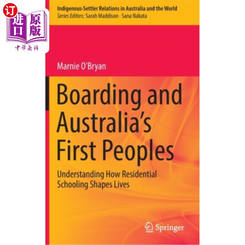 海外直订Boarding and Australia's First Peoples: Understanding How Residential Schooling  寄宿和澳大利亚的民族:理解