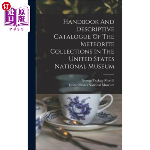 海外直订Handbook And Descriptive Catalogue Of The Meteorite Collections In The United St 美国国家博物馆陨石收藏手册