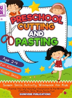 海外直订Preschool Cutting and Pasting: Scissor Skills Activity Workbook for Kids Practic 学前剪切和粘贴:剪刀技能活