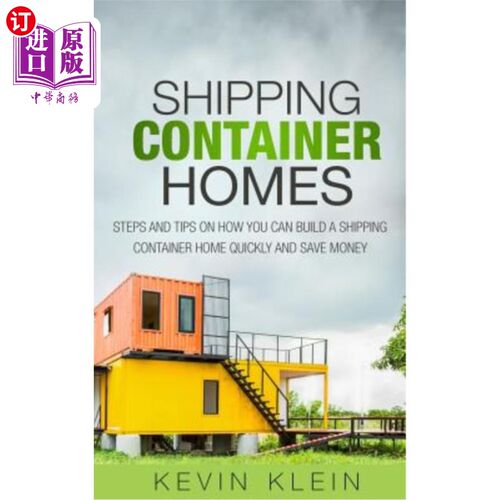 海外直订Shipping Container Homes: Steps and tips on How You Can Build a Shipping Contain 运输集装箱房屋：关于如何快