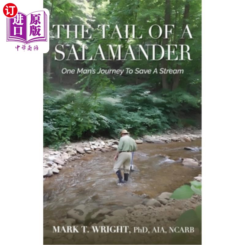 海外直订The Tail of the Salamander: One Man's Journey to Save a Stream 《蝾螈的尾巴：一个人拯救溪流的旅程