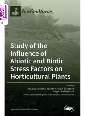海外直订Study of the Influence of Abiotic and Biotic Stress Factors on Horticultural Pla 非生物和生物胁迫因子对园艺