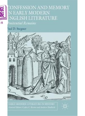 海外直订Confession and Memory in Early Modern English Literature: Penitential Remains 现代早期英国文学中的忏悔与记