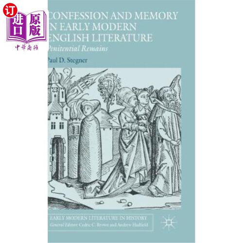 海外直订Confession and Memory in Early Modern English Literature: Penitential Remains 现代早期英国文学中的忏悔与记