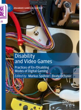 海外直订Disability and Video Games: Practices of En-/Disabling Modes of Digital Gaming 残障与电子游戏：数字游戏的残