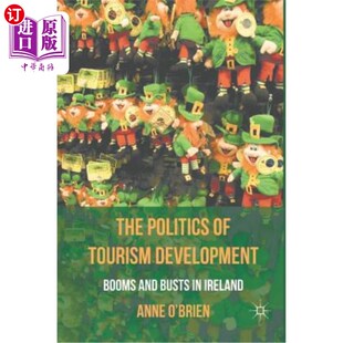 海外直订The Politics of Tourism Development: Booms and Busts in Ireland 旅游业发展的政治:爱尔兰的繁荣与萧条