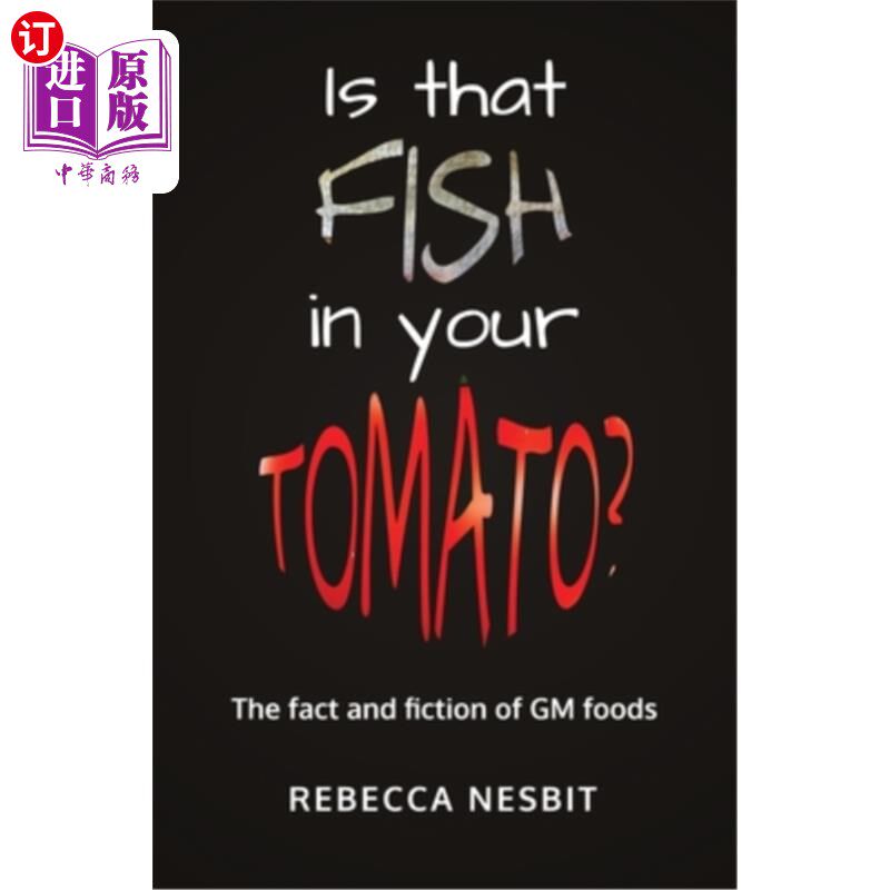 海外直订Is that Fish in your Tomato?: The Fact and Fiction of GM Foods. 你的番茄里有鱼吗?:转基因食品的事实与虚构。