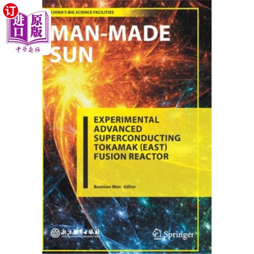 海外直订Man-Made Sun: Experimental Advanced Superconducting Tokamak (East) Fusion Reacto 人造太阳:实验性先进超导托