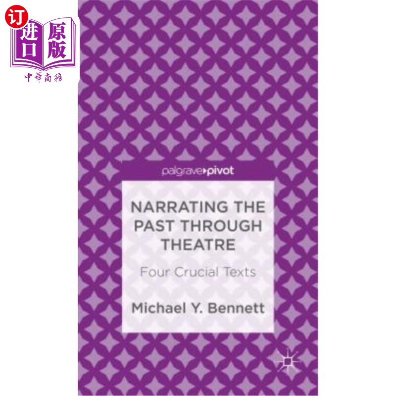 海外直订Narrating the Past Through Theatre: Four Crucial Texts 通过戏剧讲述过去：四个关键文本
