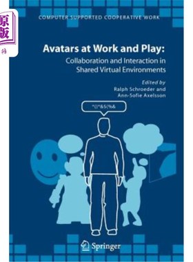 海外直订Avatars at Work and Play: Collaboration and Interaction in Shared Virtual Enviro 工作和娱乐中的化身:共享虚拟环