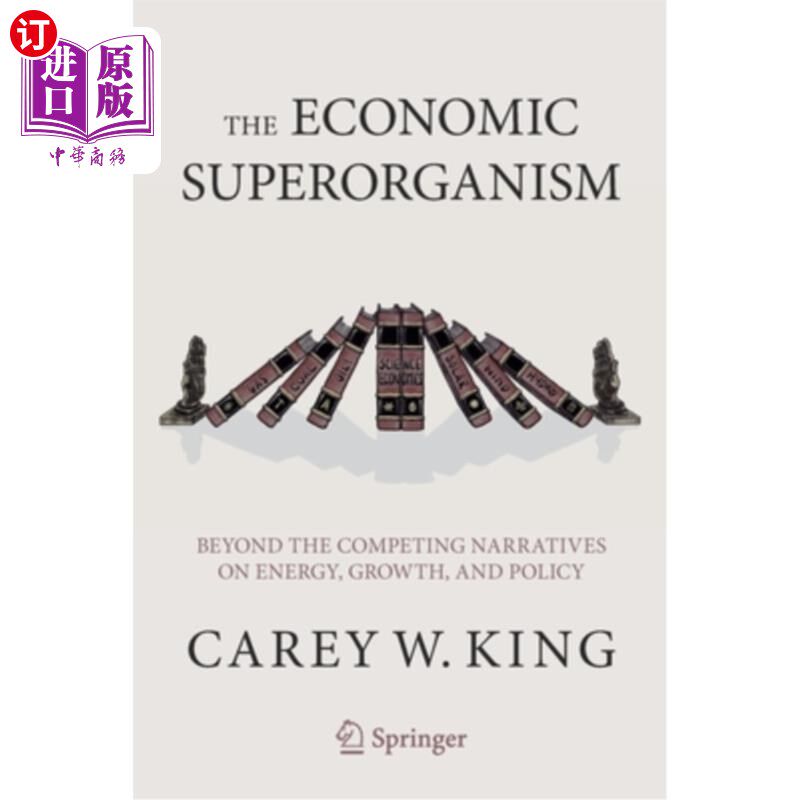 海外直订The Economic Superorganism: Beyond the Competing Narratives on Energy, Growth, a 《经济超级有机体:超越能源 - 实物图