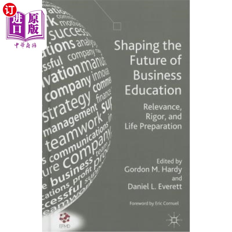 海外直订Shaping the Future of Business Education: Relevance, Rigor, and Life Preparation 塑造商业教育的未来:相关性