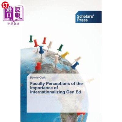 海外直订Faculty Perceptions of the Importance of Internationalizing Gen Ed 教师对教育国际化重要性的认识
