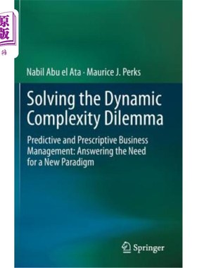 海外直订Solving the Dynamic Complexity Dilemma: Predictive and Prescriptive Business Man 解决动态复杂性困境:预测性