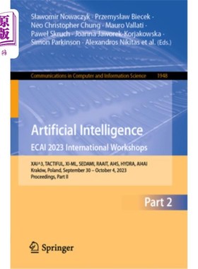 海外直订Artificial Intelligence. Ecai 2023 International Workshops: Xai^3, Tactiful, XI- Artificial