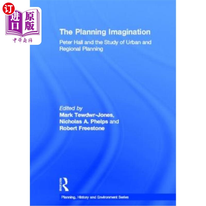 海外直订The Planning Imagination: Peter Hall and the Study of Urban and Regional Plannin 规划想象:彼得·霍尔与城市与