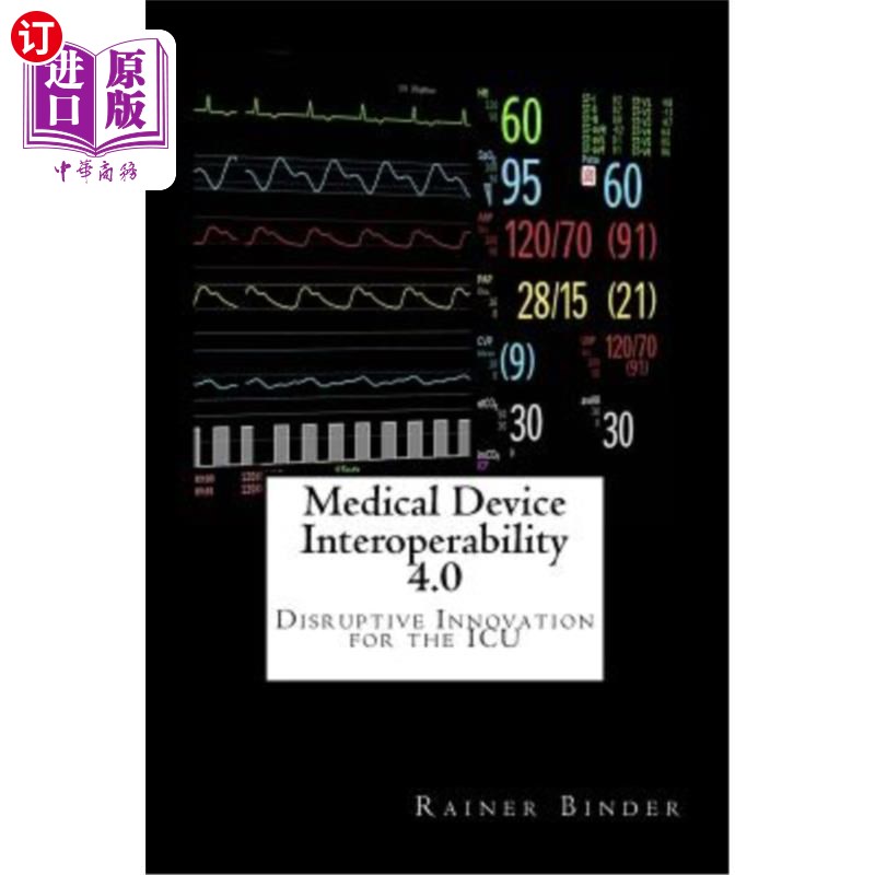 海外直订医药图书Medical Device Interoperability 4.0: Disruptive Innovation for the ICU 医疗设备互操作性4.0:ICU的颠