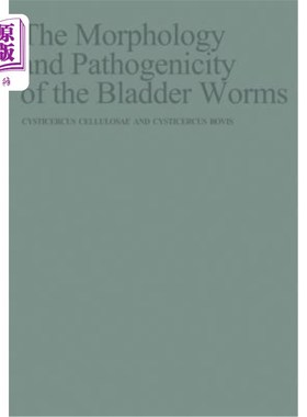 海外直订医药图书The Morphology and Pathogenicity of the Bladder Worms: Cysticercus Cellulosae an 膀胱虫的形态和致病