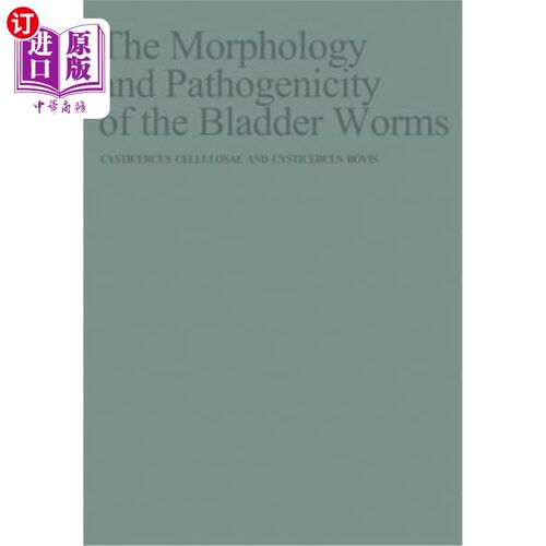 海外直订医药图书The Morphology and Pathogenicity of the Bladder Worms: Cysticercus Cellulosae an 膀胱虫的形态和致病