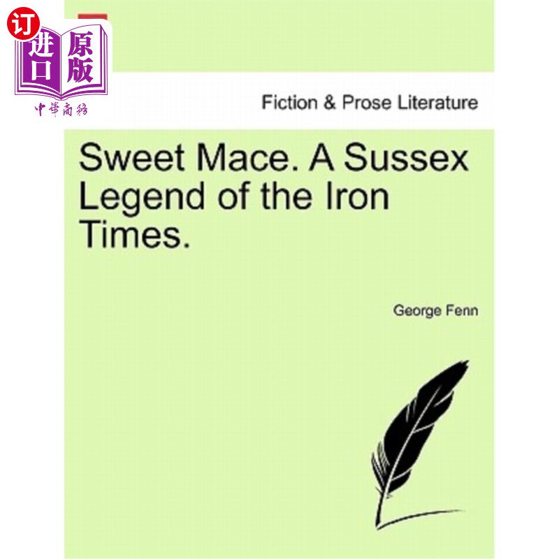 海外直订Sweet Mace. a Sussex Legend of the Iron Times. 甜甜的梅斯。铁器时代的苏塞克斯传奇。
